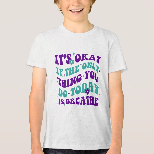 Camiseta Triblenda Está Bien Si Lo Único Que Haces Hoy Es Respirar (Anverso)