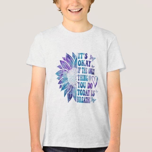 Camiseta Triblenda Está Bien Si Lo Único Que Haces Hoy Es Respirar. (Anverso)