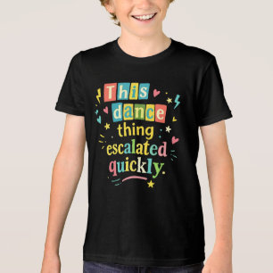 Camiseta Triblenda Esta cosa del baile se intensificó rápidamente