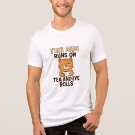 Camiseta Triblenda Esta Taza Funciona con Té y Miradas de Desdén – Di