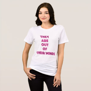 Camiseta Triblenda Están fuera de su mente mensaje político