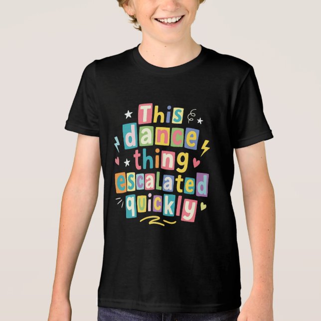 Camiseta Triblenda Esto de bailar se escaló rápidamente (Anverso)