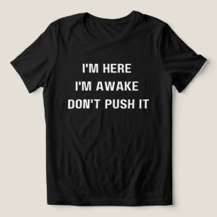 Camiseta Triblenda Estoy aquí estoy despierto, no lo hagas, es gracio