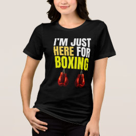 Camiseta Triblenda estoy aquí solo por el boxeo