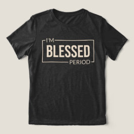 Camiseta Triblenda Estoy bendecida. Punto. Afirmación cristiana
