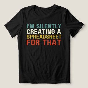 Camiseta Triblenda Estoy Creando Silenciosamente Una Hoja De Cálculo