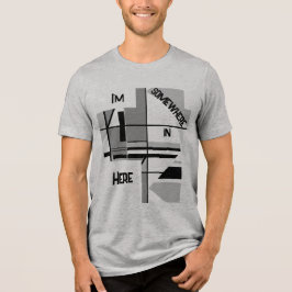 Camiseta Triblenda "Estoy en algún lugar aquí" Gris Black Geometric
