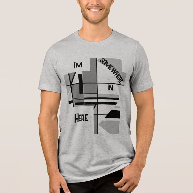 Camiseta Triblenda "Estoy en algún lugar aquí" Gris Black Geometric (Anverso)