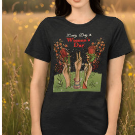Camiseta Triblenda Every Day is Women's Day | Hands and flowers