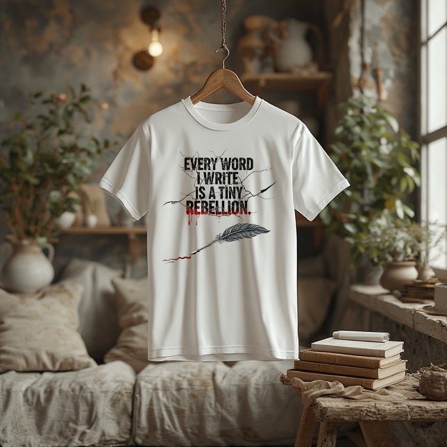 Camiseta Triblenda Every Word I Write Is a Tiny Rebellion|WriterQuote (Subido por el creador)