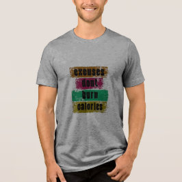 Camiseta Triblenda Excuses Don't Burn Calories Motivational Gym T-Shi