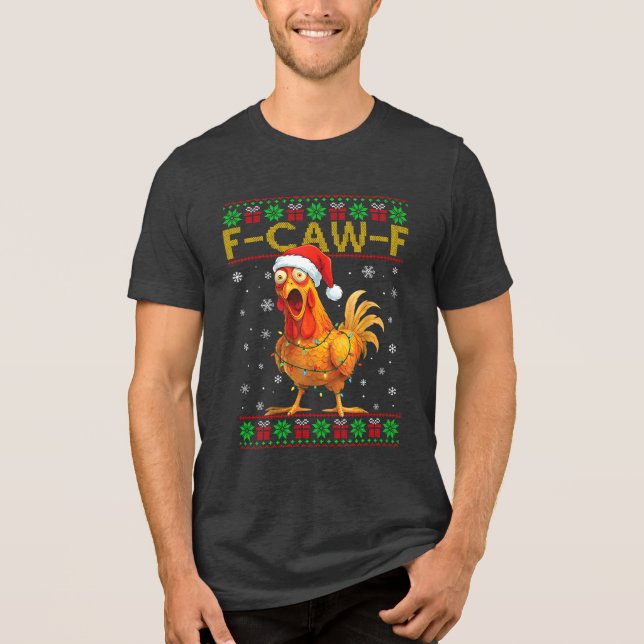 Camiseta Triblenda F-Caw-F Funny Chicken Rooster Meme Ugly Christmas (Anverso)