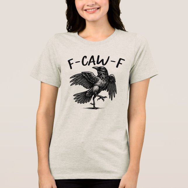 Camiseta Triblenda F-Caw-F Funny Raven Bird Crow Humor Halloween (Anverso)