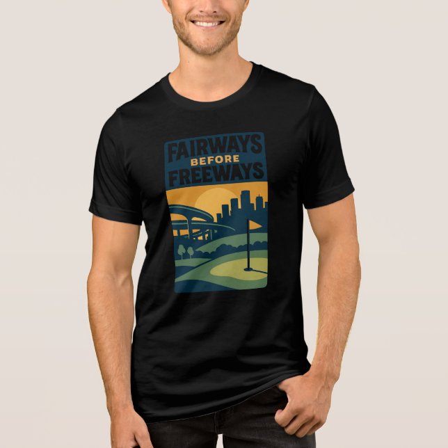 Camiseta Triblenda Fairways Before Freeways estilo novedad (Anverso)
