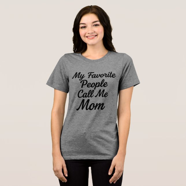 Camiseta Triblenda Favorite People Call Me Mom T-Shirt | Mother's Day (Anverso Completo )