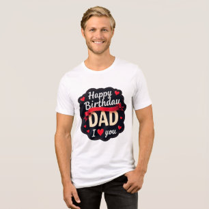 Camiseta Triblenda Feliz cumpleaños papá - te quiero papá