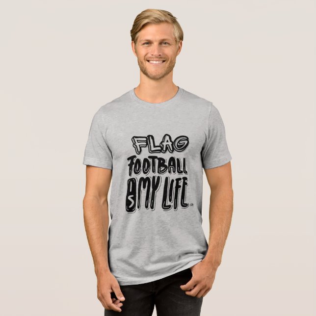 Camiseta Triblenda Flag Football Is My Life  (Anverso Completa)