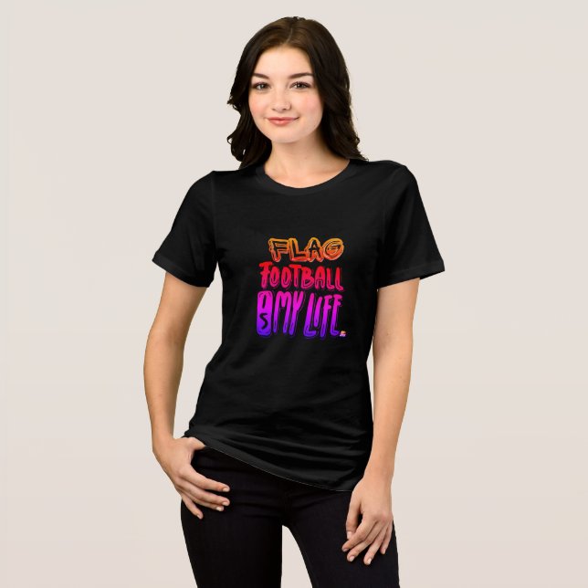 Camiseta Triblenda Flag Football Is My Life  (Anverso Completo)