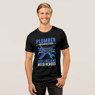 Camiseta Triblenda Fontanero Divertido Porque Los Electricistas Neces