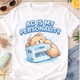 Camiseta Triblenda Funny AC Is My Personality Cute Bear Summer Humor 