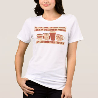 Camiseta Triblenda Funny Coffee Mug Collector Organization Problem