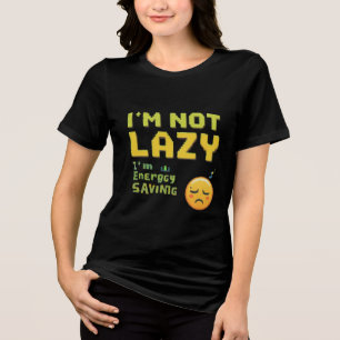 Camiseta Triblenda "Funny Lazy T-Shirt - I’m Not Lazy, I’m on Energy-