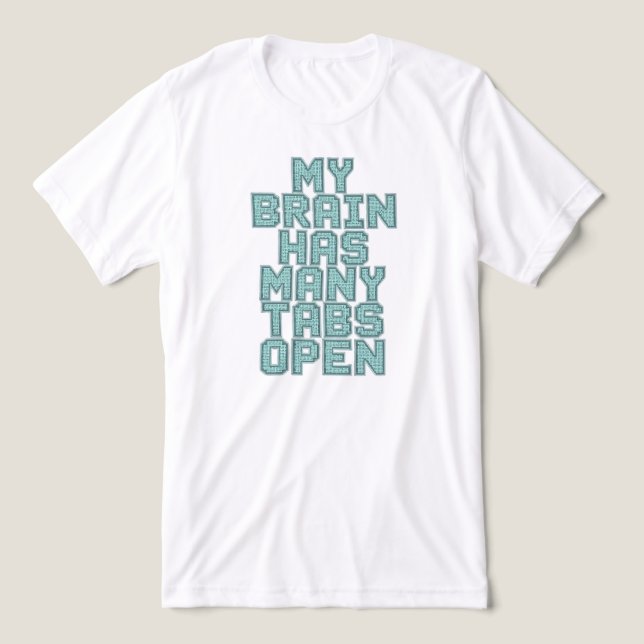 Camiseta Triblenda Funny "My Brain Has Many Tabs Open" Quote (Diseño delantero )