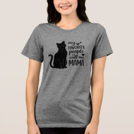 Camiseta Triblenda Funny My Favorite People Call Me MAMA Black Cat 