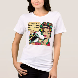 Camiseta Triblenda Funny quote: "Watch out, I haven't had any coffee 