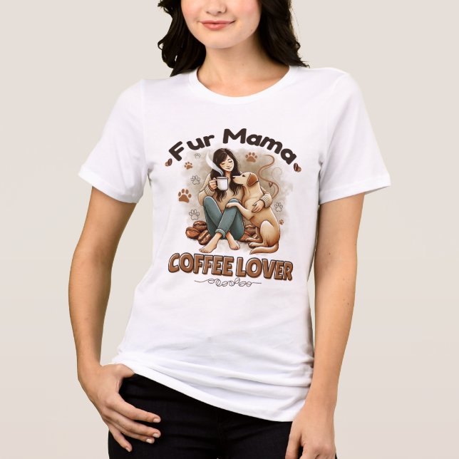 Camiseta Triblenda Fur Mama Coffee Lover - Funny Mascota Dueño (Anverso)