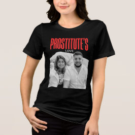 Camiseta Triblenda Galveston, TX PROSTITUTE'S LOVE DESIGN TRENDING 