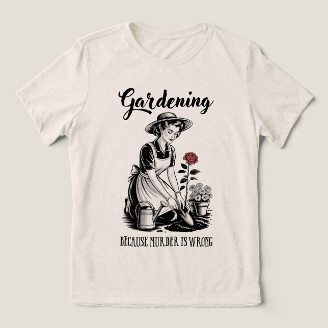Camiseta Triblenda Gardening Because Murder Is Wrong (Diseño delantero )