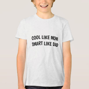 CAMISETA TRIBLENDA GENIAL COMO MAMÁ   INTELIGENTE COMO PAPÁ