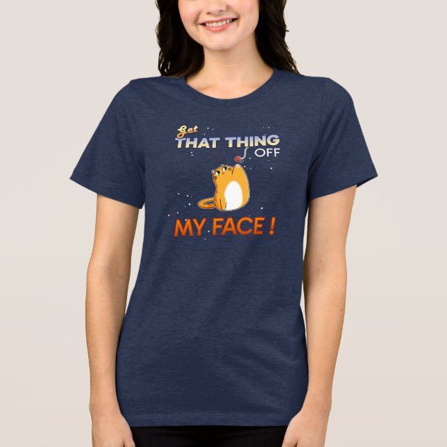 Camiseta Triblenda Get That Thing off My Face! (Anverso)