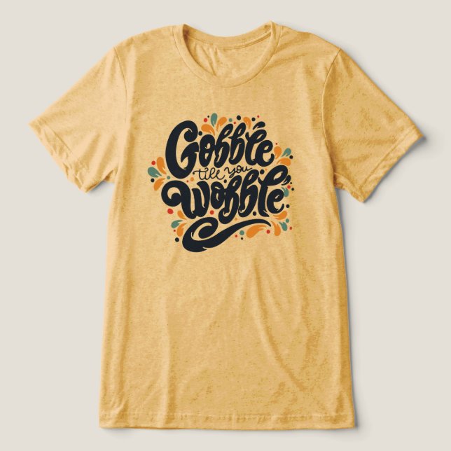 Camiseta Triblenda Gobble Hasta que te tambalees (Diseño delantero )