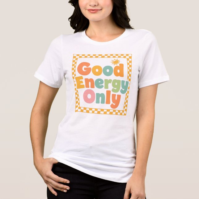 Camiseta Triblenda "Good Energy Only" Retro Groovy Quote (Anverso)