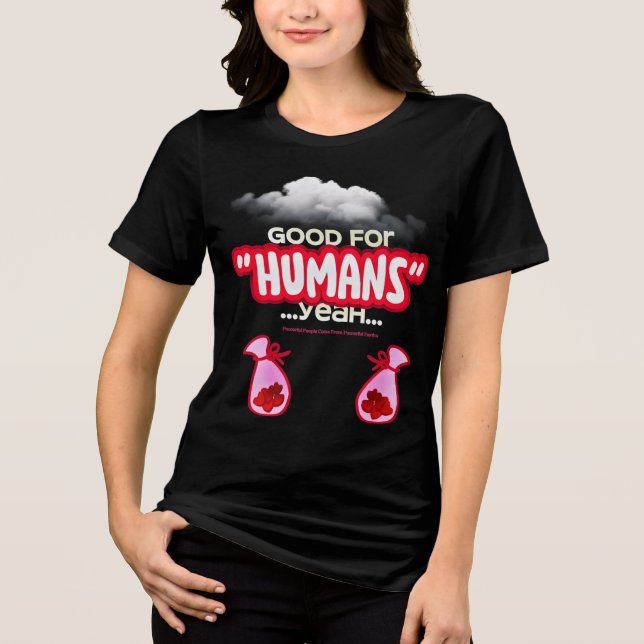 Camiseta Triblenda Good For Humans yeah, Powerful People Come T-Shirt (Anverso)