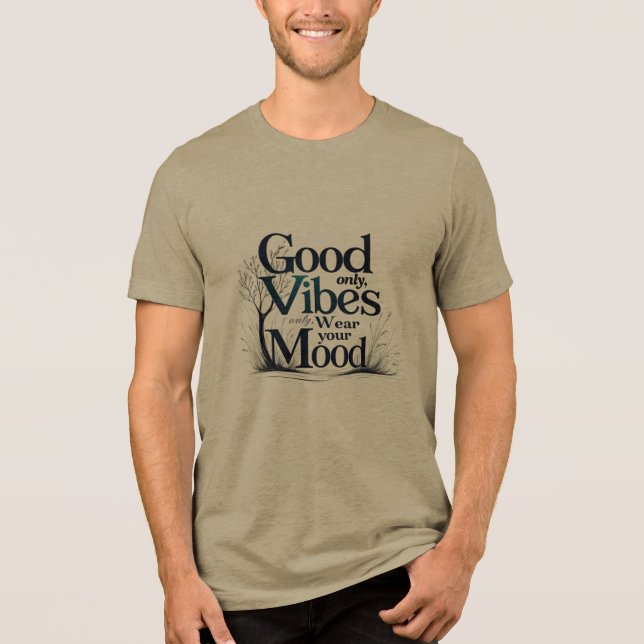 Camiseta Triblenda Good Vibes Only | Nature-Inspired Mood Tee (Anverso)