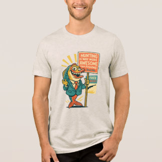 Camiseta Triblenda Goofy Fish Propaganda– “Hunting Is Awesome” Satire