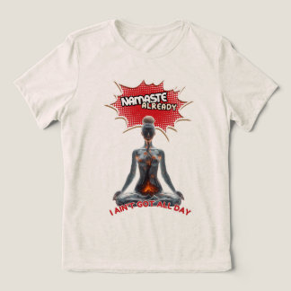 Camiseta Triblenda Gracioso cómic del yoga - "Namaste ya"