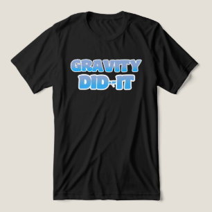 Camiseta Triblenda Gravity lo hizo.Graciosa Cita de Excusa