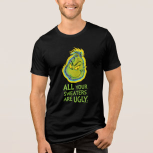 Camiseta Triblenda Grinch   Todas tus suéteres son feos cita