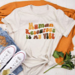 Camiseta Triblenda Groovy Retro Recursos Humanos Es Mi Opinión, HR<br><div class="desc">Camiseta de estilo retro 'Human Resources Is My Vibe' para profesionales de RRHH</div>