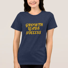 Camiseta Triblenda Growth Leads Success Women’s Motivational T-Shirt 