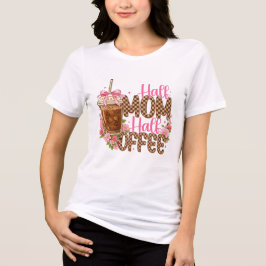 Camiseta Triblenda Half Mom Half Coffee Shirt – Cute Mother’s Day 