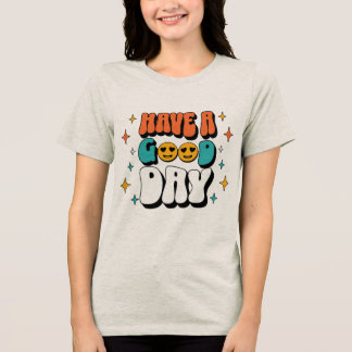 Camiseta Triblenda Have a Good Day Positive Quote