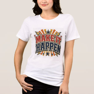 Camiseta Triblenda Haz que Suceda Motivacional Inspirador Retro Ty