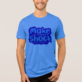 Camiseta Triblenda Haz que suceda, sorprende a todos