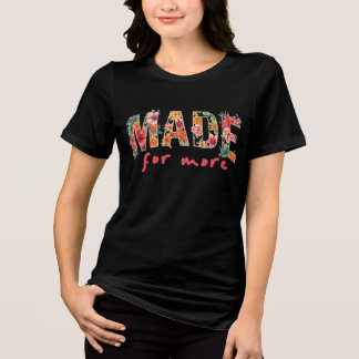 Camiseta Triblenda Hecho para Brillar – Diseño Floral Audaz