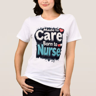 Camiseta Triblenda Hecho Para Cuidar, Nacido Para Enfermero